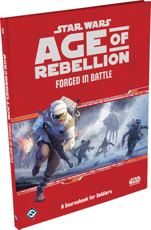 Forged in Battle A Sourcebook for Soldiers Age of Rebellion Forged in Battle A Sourcebook for Soldiers Age of Rebellion